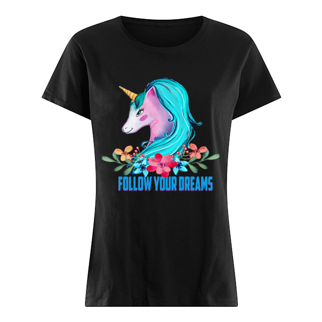 Unicorn Follow Your Dreams Unicorn Lover Gift T-Shirt Classic Women's T-shirt
