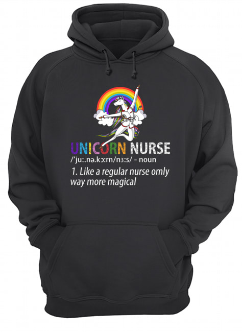Unicorn Nurse Like A Regular Nurse Only Way More Magical T-Shirt Unisex Hoodie