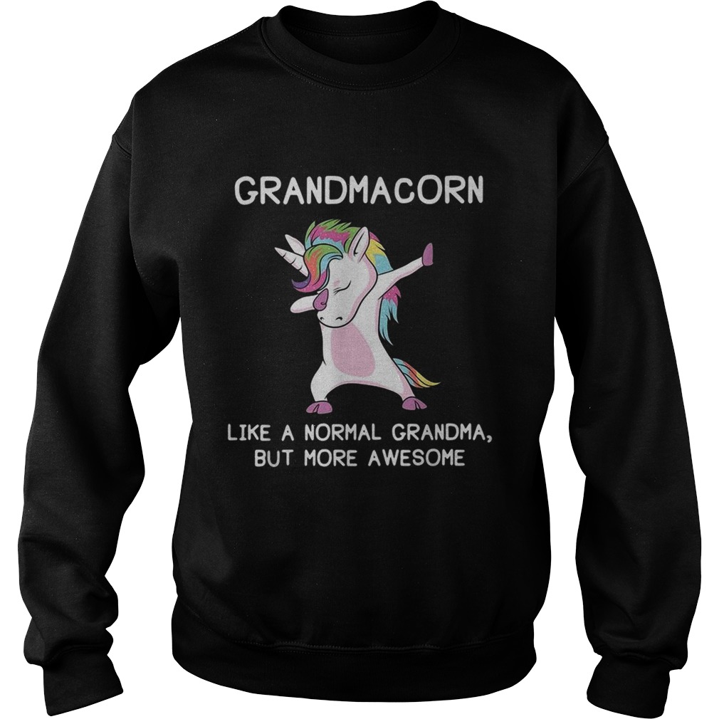 Unicorn dabbing grandmacorn like a normal grandma but more awesome Sweatshirt