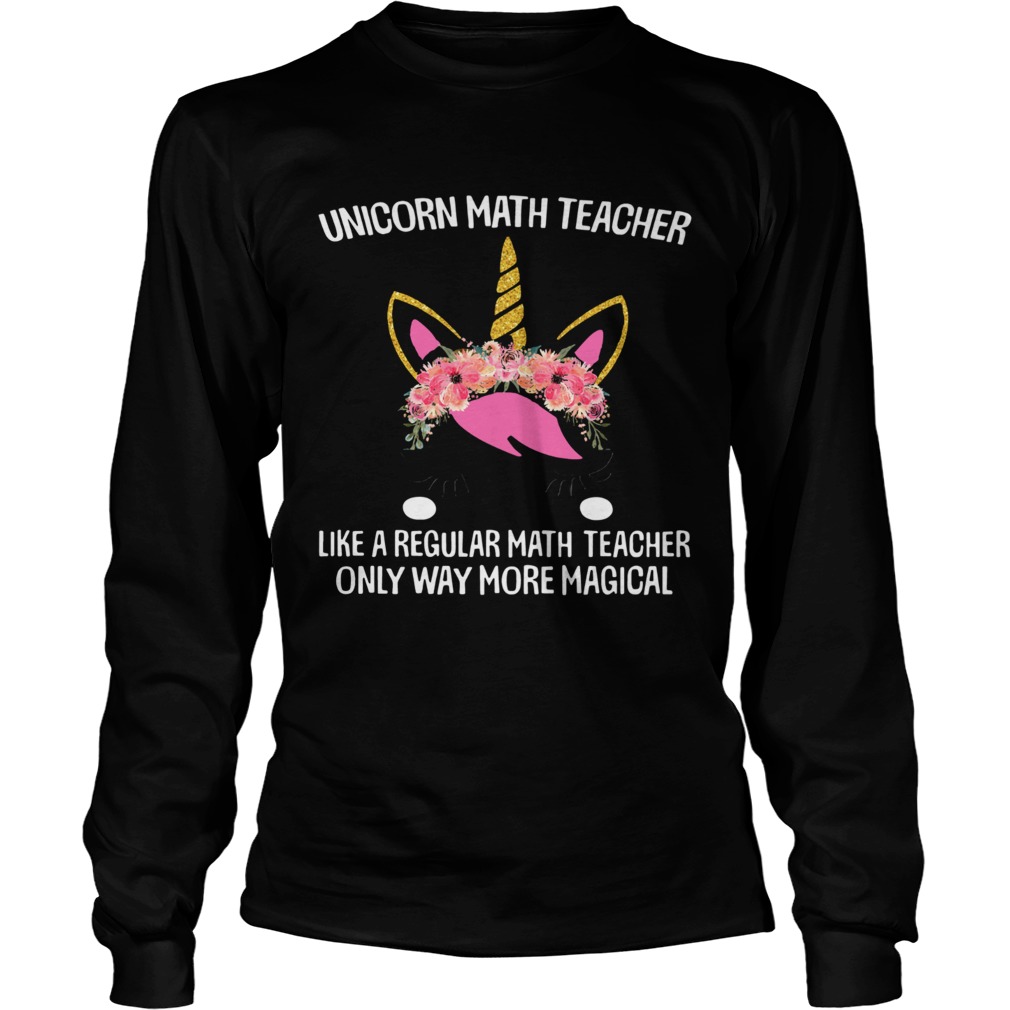 Unicorn math teacher like a regular math teacher only way more magical LongSleeve