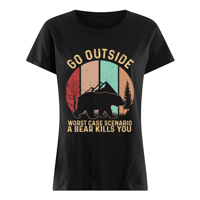 Vintage Go Outside Worst Case Scenario A Bear Kills You T-Shirt Classic Women's T-shirt