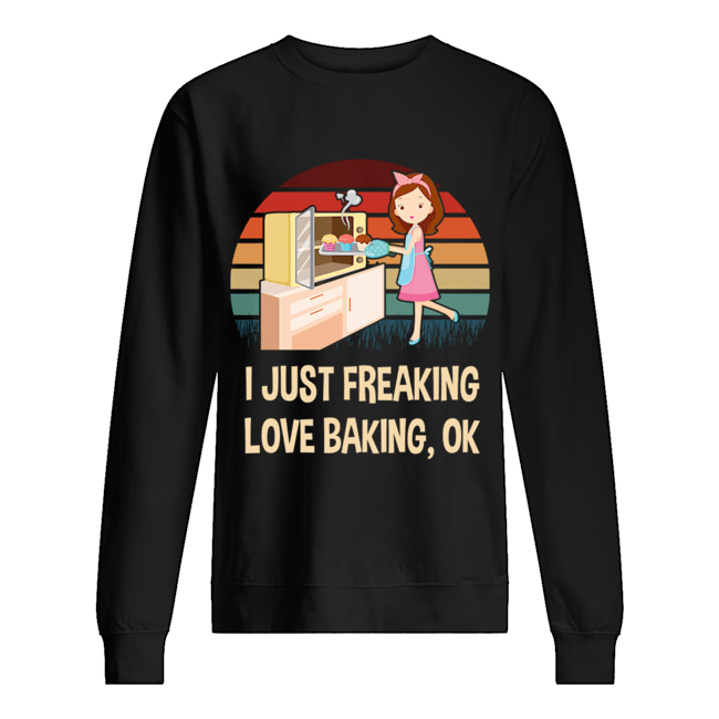 Vintage I Just Freaking Love Baking Baking Lover T-Shirt Unisex Sweatshirt