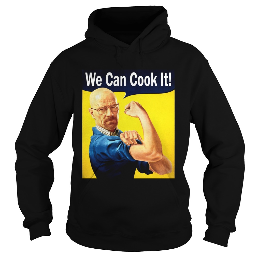 Walter White We can cook it Hoodie
