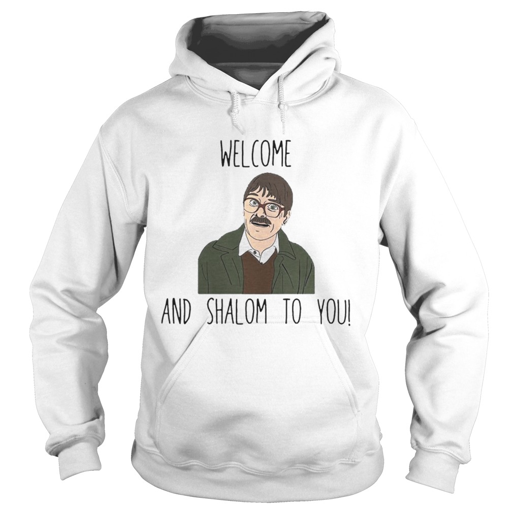 Welcome And Shalom To You Shirt Hoodie