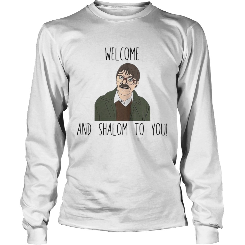 Welcome And Shalom To You Shirt LongSleeve