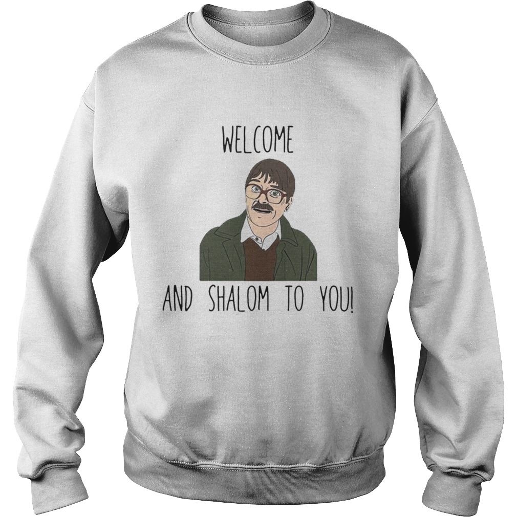Welcome And Shalom To You Shirt Sweatshirt
