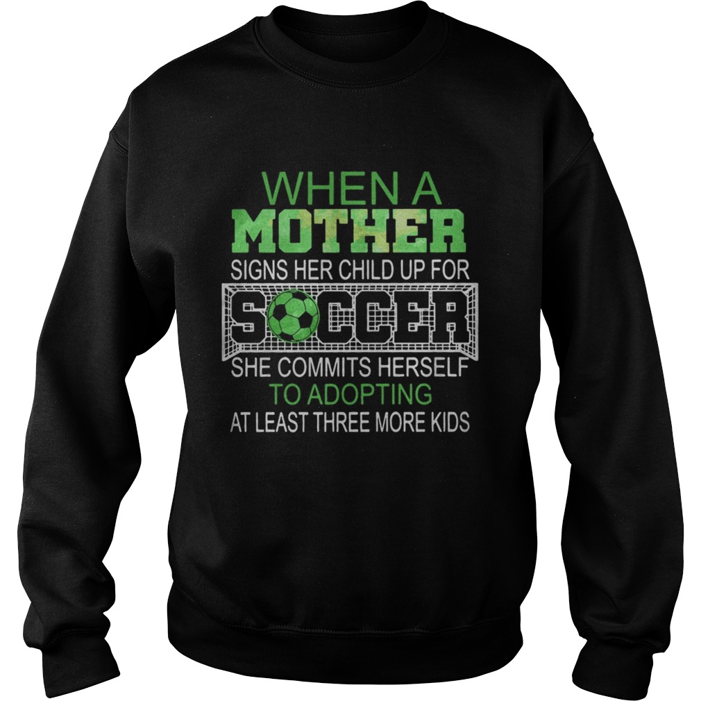 When a mother signs her child up for soccer she commits herself to Sweatshirt