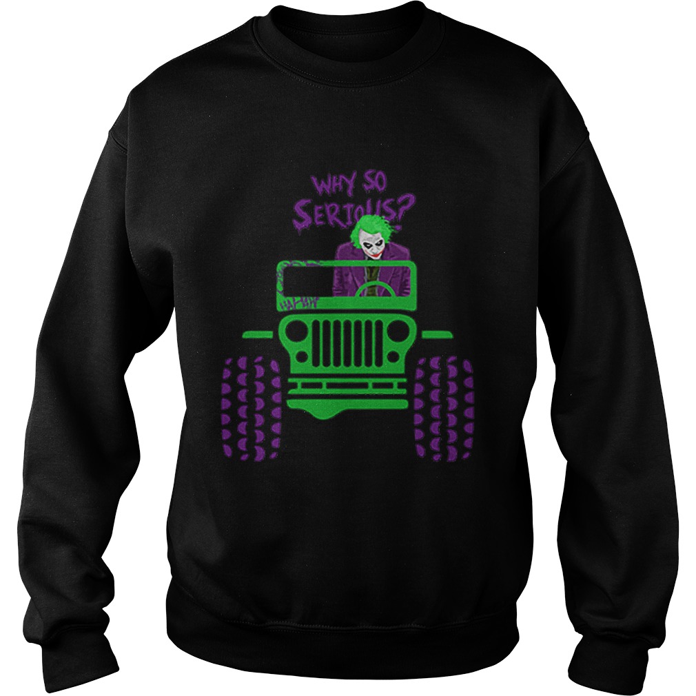 Why so serious Joker Jeep Sweatshirt