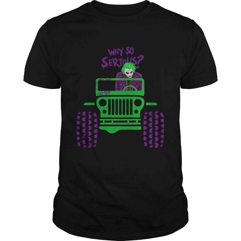 Why so serious Joker Jeep shirt