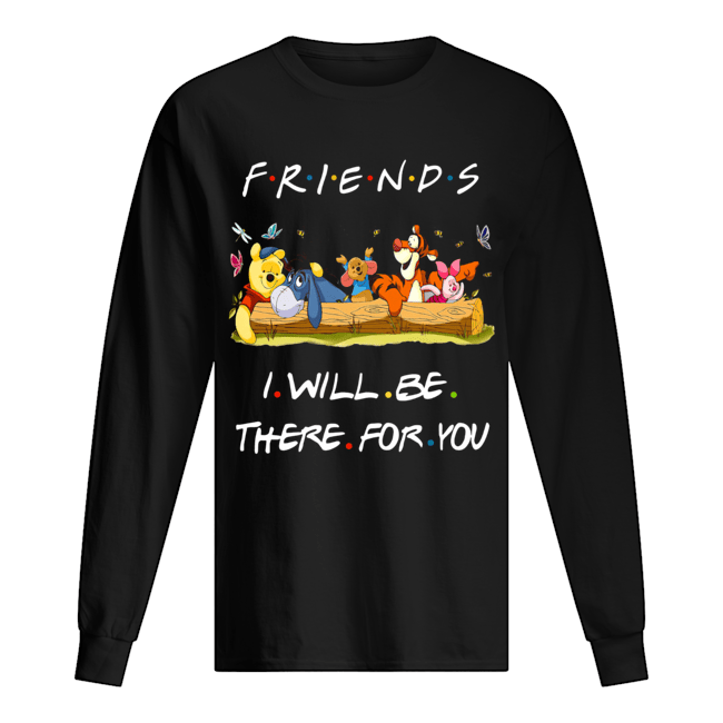 Winniepedia Friends I Will Be There For You Shirt Long Sleeved T-shirt 