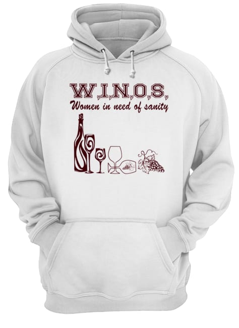 Winos Women In Need Of Sanity Wine Lover Gift T-Shirt Unisex Hoodie