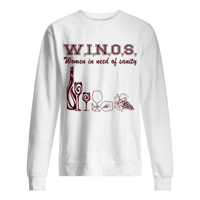 Winos Women In Need Of Sanity Wine Lover Gift T-Shirt Unisex Sweatshirt