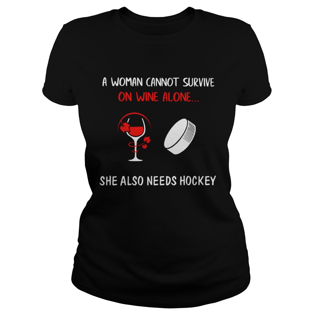 Woman Survive On Wine Needs Hockey Hockey TShirt Classic Ladies