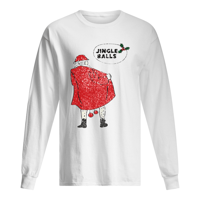 Xmas Jingle balls Naughty Santa Claus Christmas Tee Shirt Long Sleeved T-shirt 