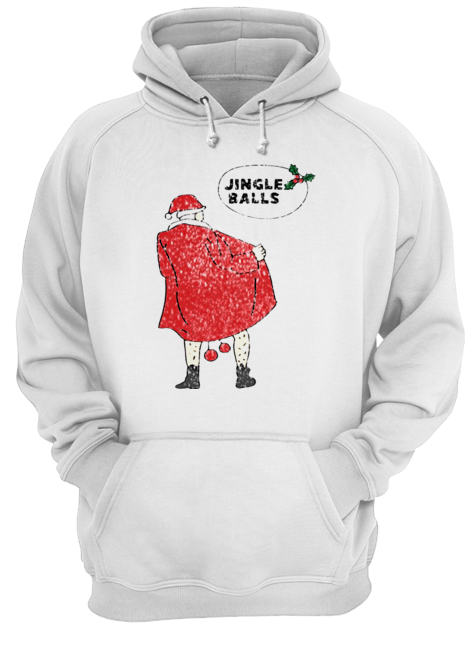 Xmas Jingle balls Naughty Santa Claus Christmas Tee Shirt Unisex Hoodie