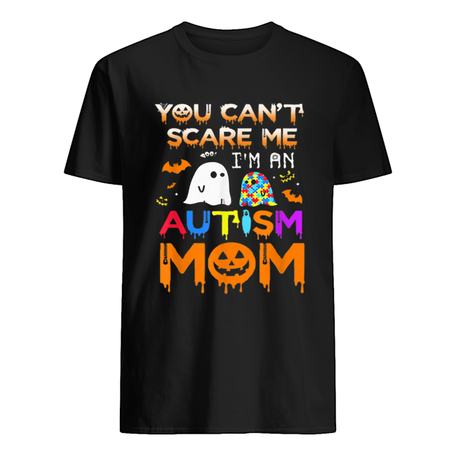 You Can’t Scare Me I’m An Autism Mom Ghost Awareness Funny shirt