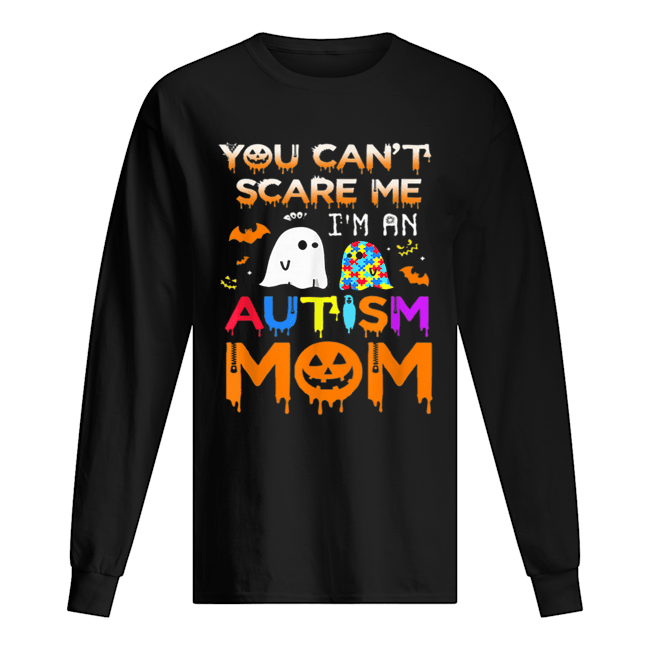 You Can’t Scare Me I’m An Autism Mom Ghost Awareness Funny Long Sleeved T-shirt 