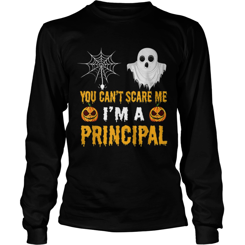 You Cant Scare Me Im A Principal Halloween LongSleeve