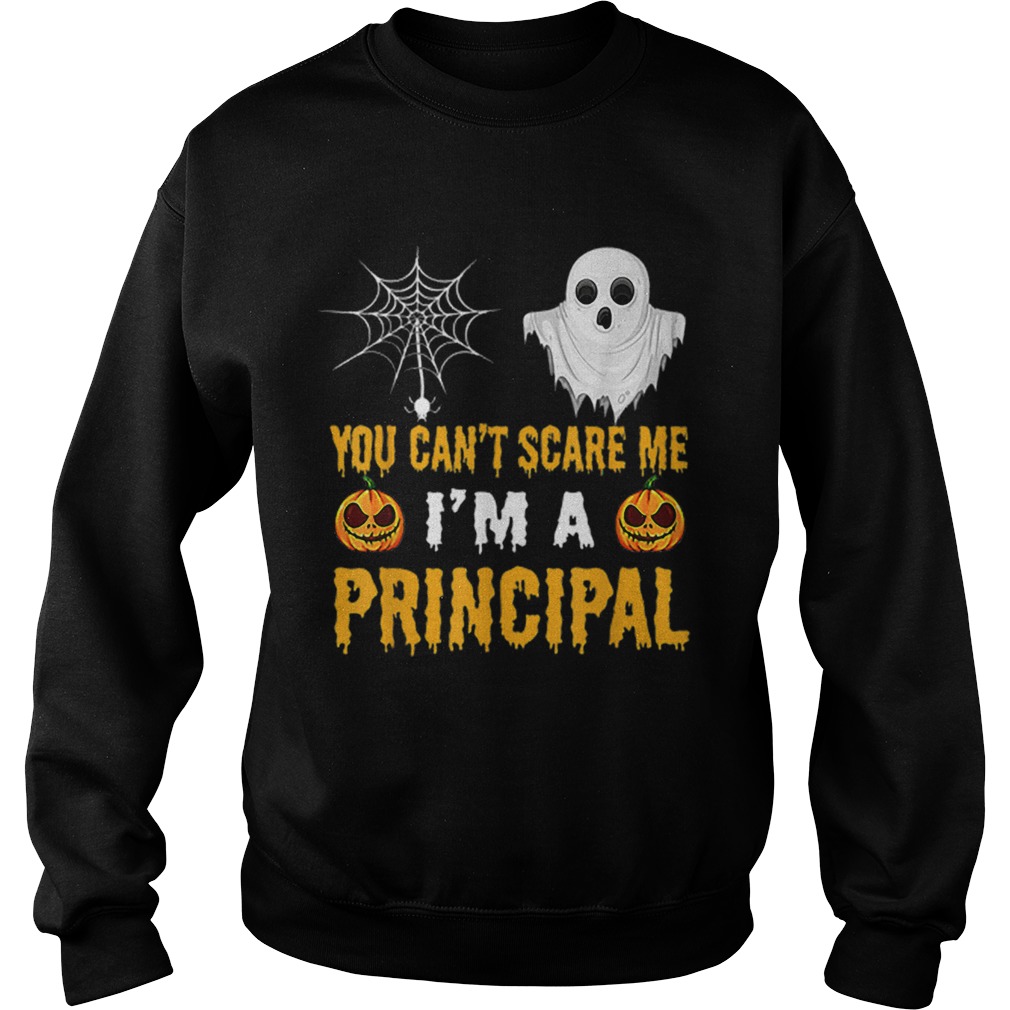 You Cant Scare Me Im A Principal Halloween Sweatshirt