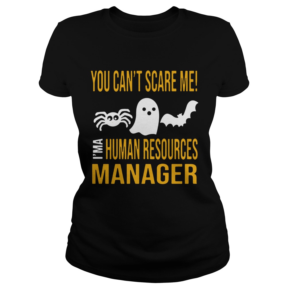 You Cant Scare Me Im Human Resources Funny Halloween 2019 TShirt Classic Ladies