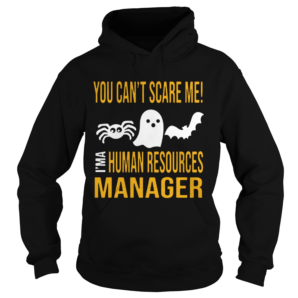 You Cant Scare Me Im Human Resources Funny Halloween 2019 TShirt Hoodie