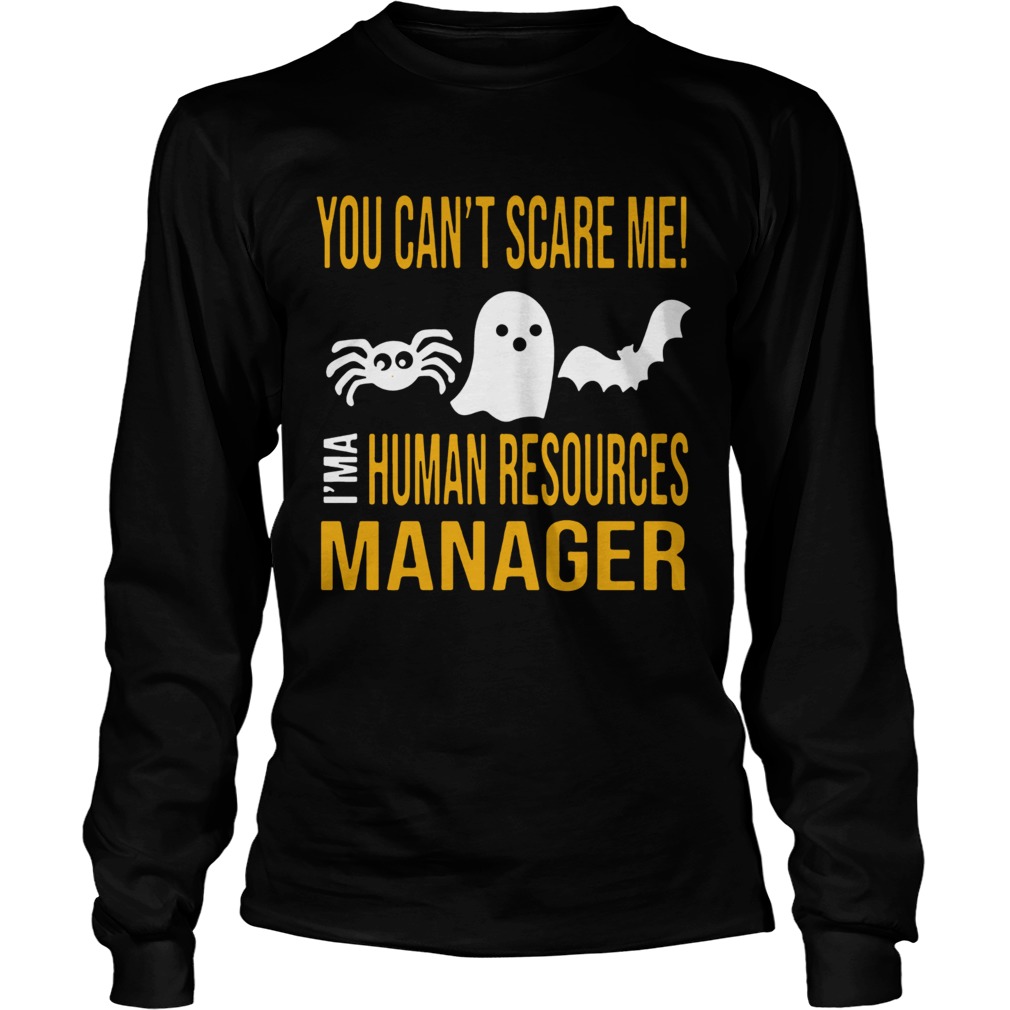 You Cant Scare Me Im Human Resources Funny Halloween 2019 TShirt LongSleeve
