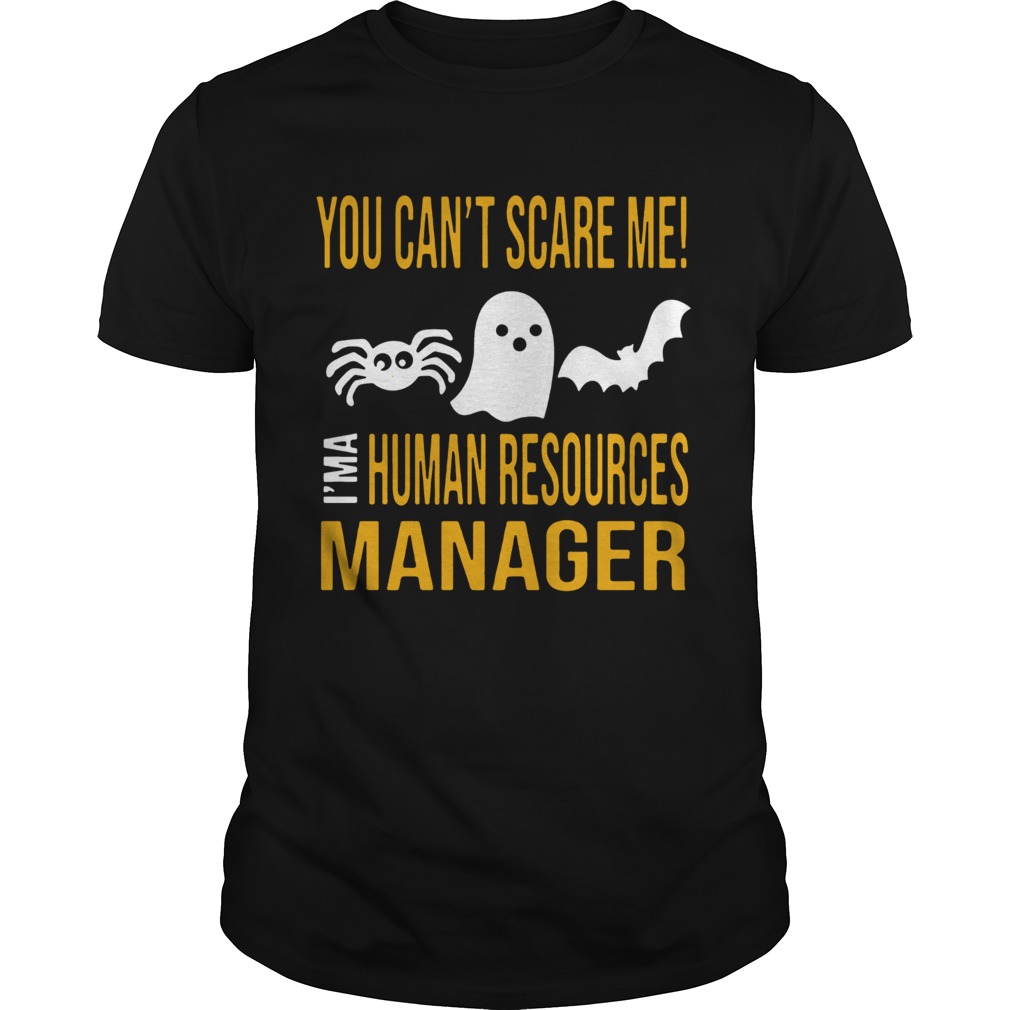 You Cant Scare Me Im Human Resources Funny Halloween 2019 TShirt