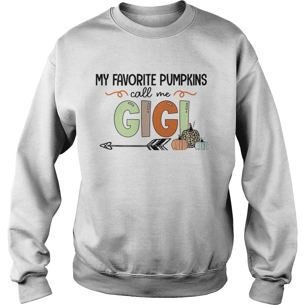 my favorite pumpkins call me Gigi TShirt Sweatshirt