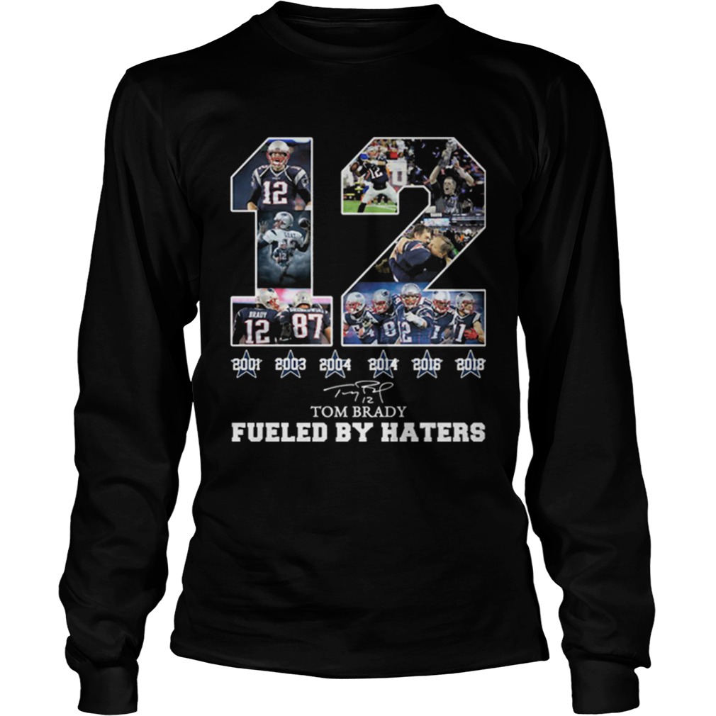 12 Tom Brady 6th Super Bowl fueled by Haters LongSleeve