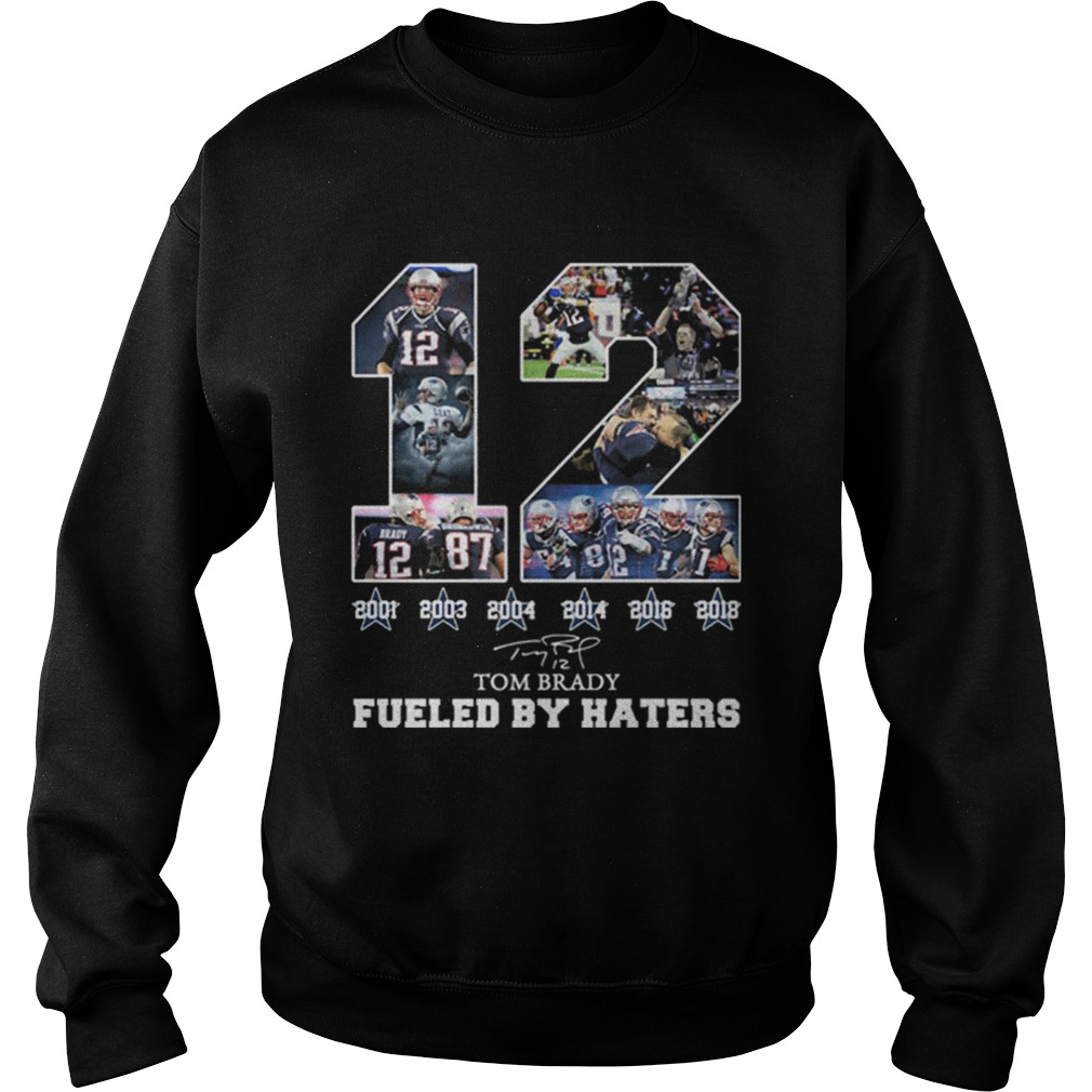 12 Tom Brady 6th Super Bowl fueled by Haters Sweatshirt