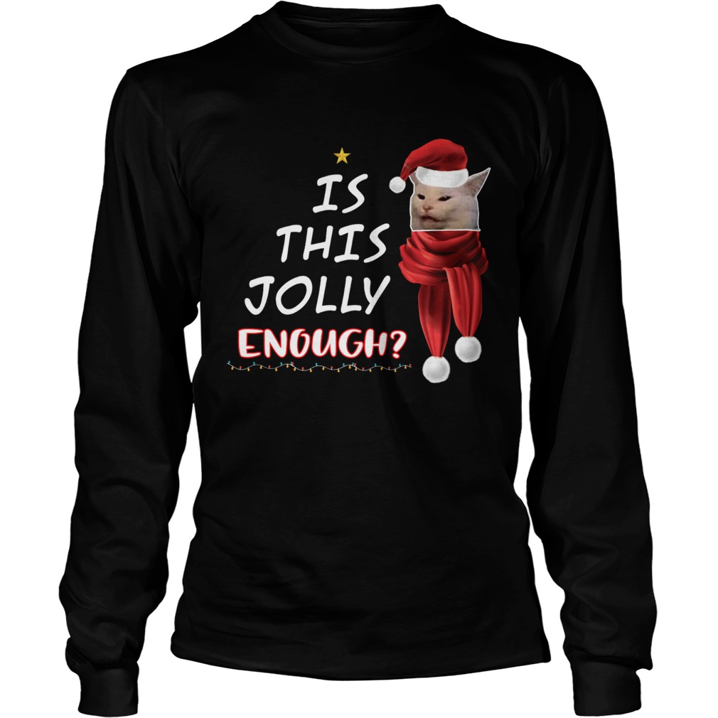 1572664144Cats is this Jolly Enough christmas LongSleeve