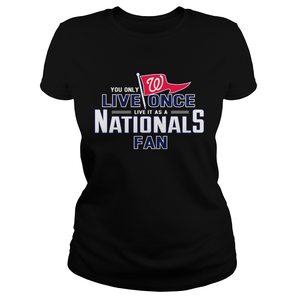 1572836625You only live once live it as a Nationals fan Classic Ladies