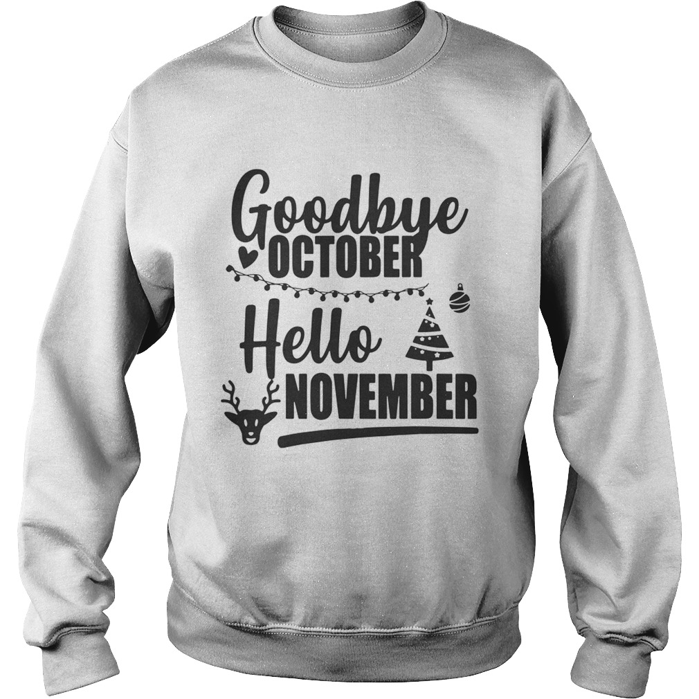 1572842309Goodbye October Hello November Merry Christmas Sweatshirt