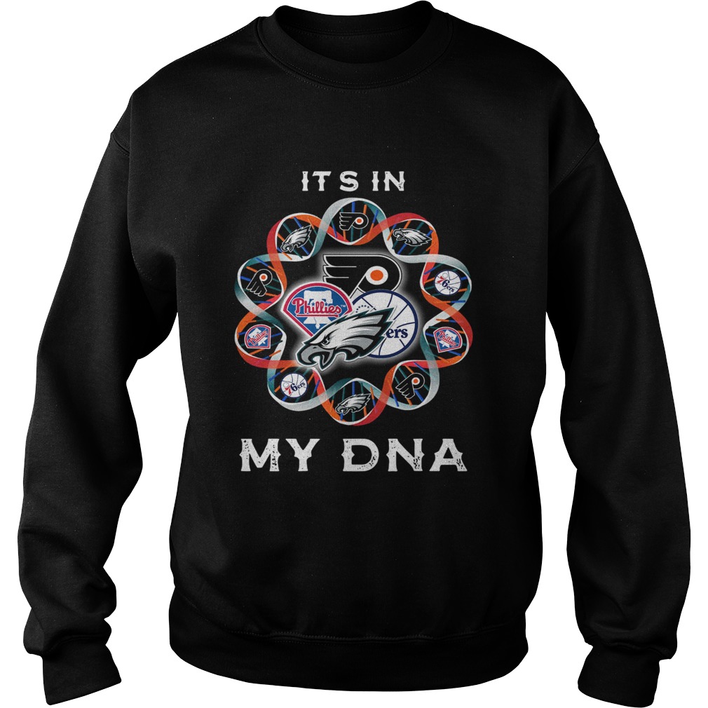 1572843368Philadelphia Eagles Philadelphia 76ers Philadelphia Flyers Logo Itâ€™s In My DNA Sweatshirt