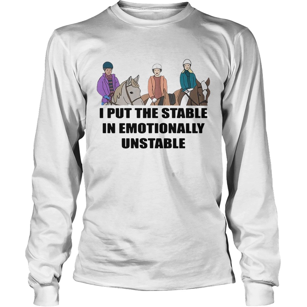 1572856327I Put The Stable In Emotionally Unstable LongSleeve