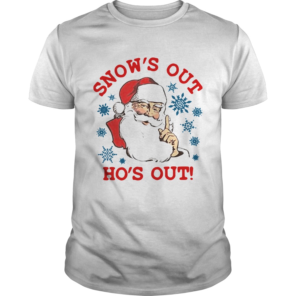 Santa Claus Snow’s Out Ho’s Out shirt