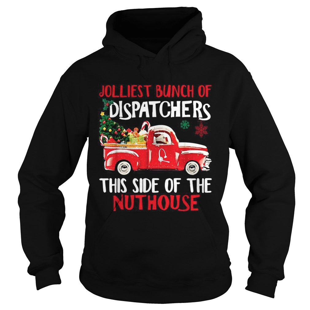1572859258Jolliest bunch of Dispatchers this side of the nuthouse Christmas Hoodie