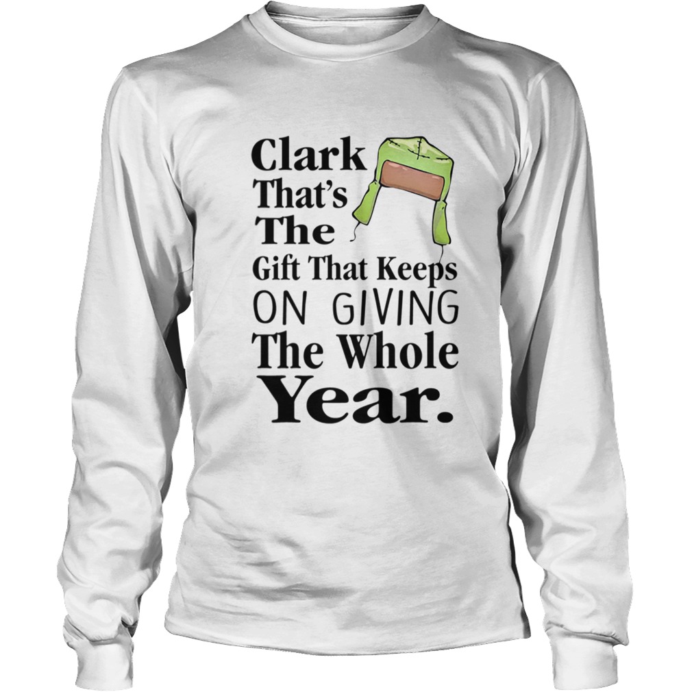 1573457807Christmas Vacation The Gift That Keeps On Giving The Whole Year Cousin Eddie LongSleeve
