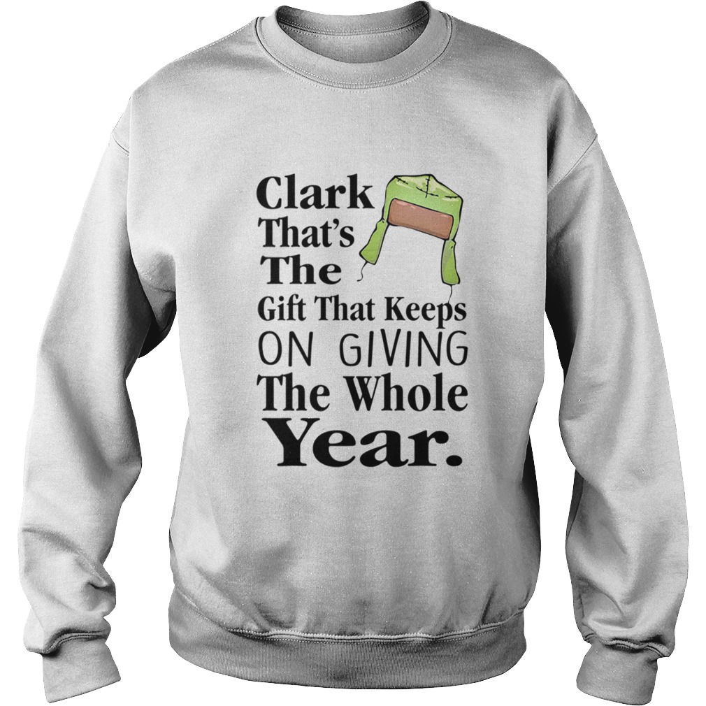 1573457807Christmas Vacation The Gift That Keeps On Giving The Whole Year Cousin Eddie Sweatshirt