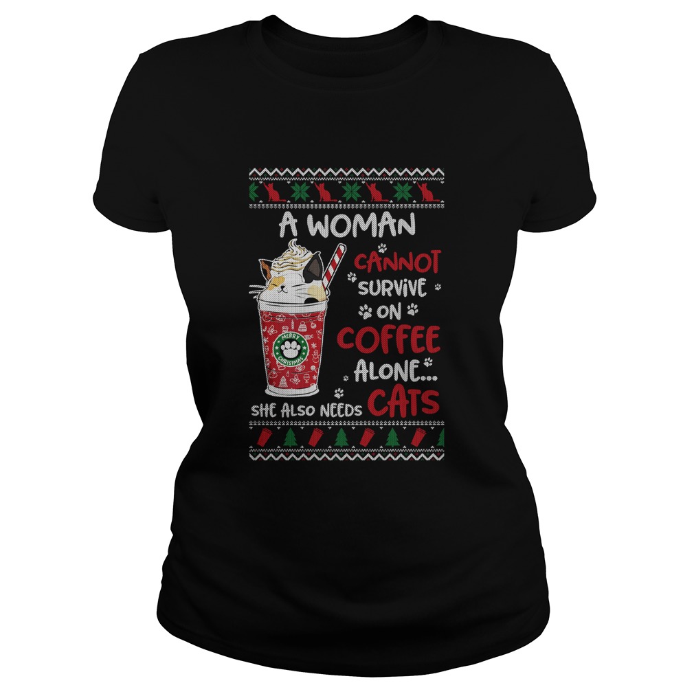 A Woman Cannot Survive On Coffee Alone She Also Needs Cats Ugly Christmas Classic Ladies