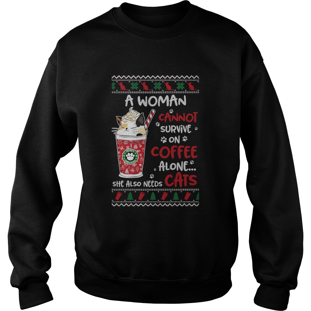 A Woman Cannot Survive On Coffee Alone She Also Needs Cats Ugly Christmas Sweatshirt