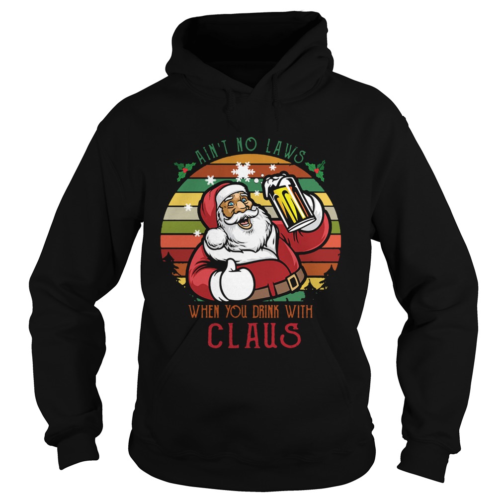 Aint No Laws When You Drink Beer With Santa Claus vintage Hoodie