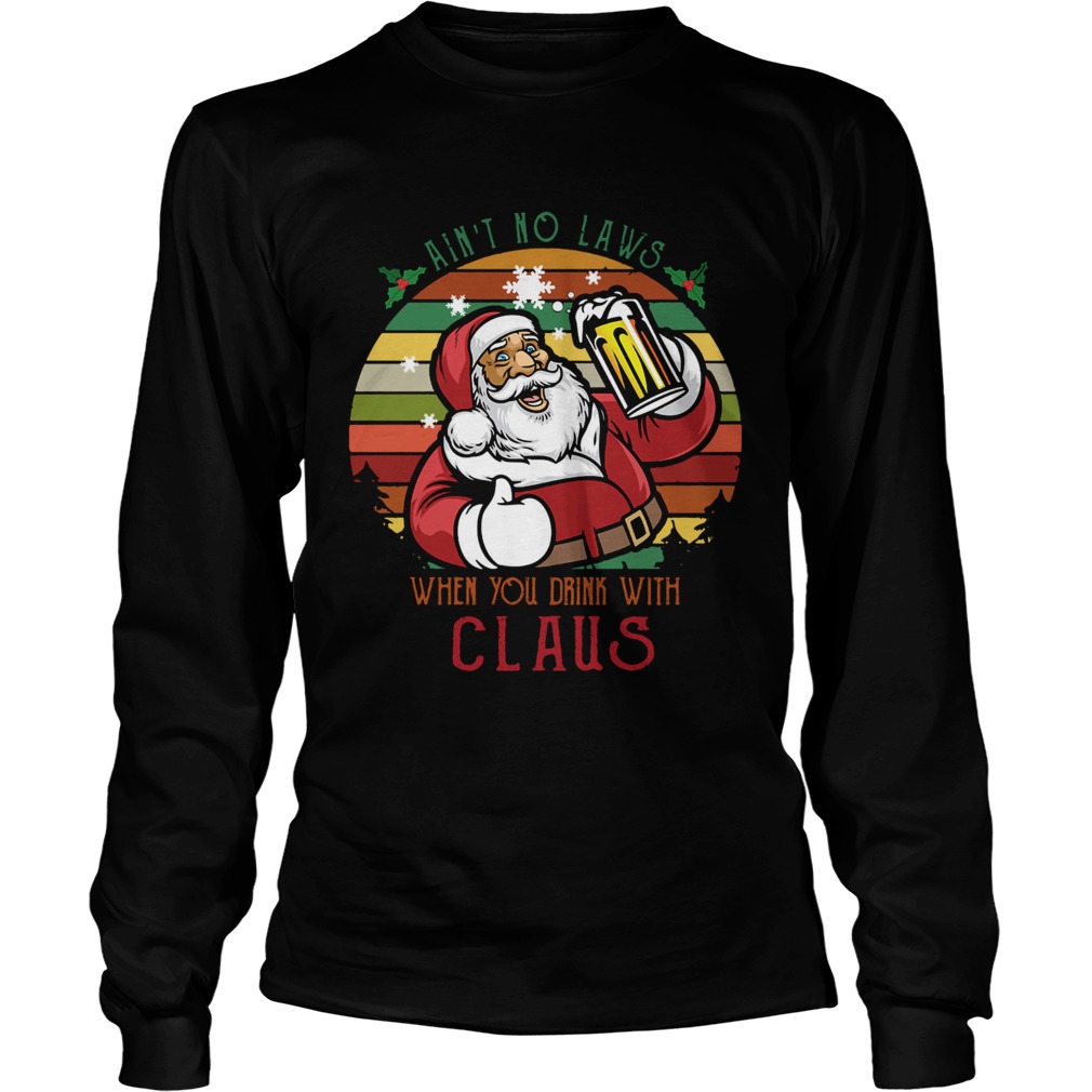 Aint No Laws When You Drink Beer With Santa Claus vintage LongSleeve
