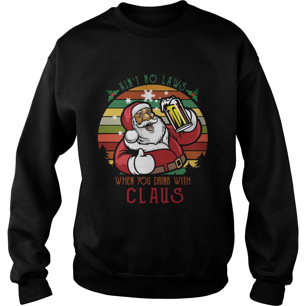 Aint No Laws When You Drink Beer With Santa Claus vintage Sweatshirt