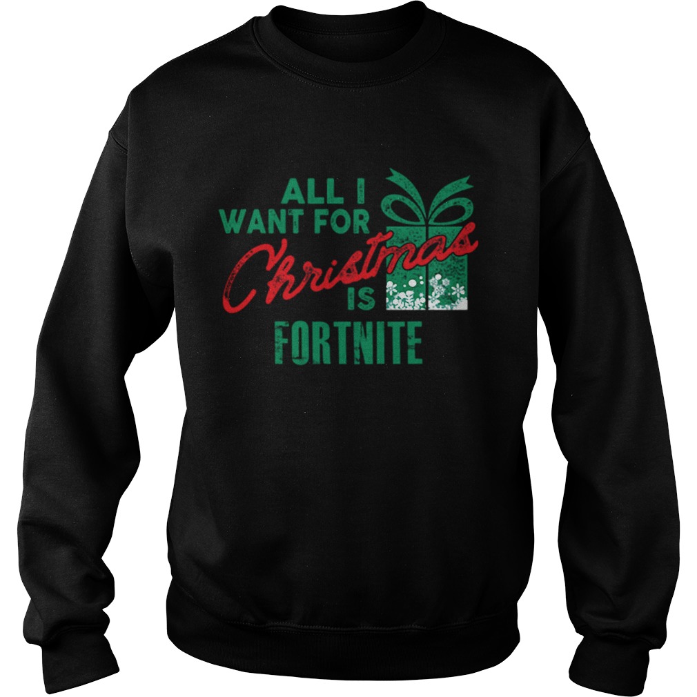 All I Want For Christmas If Fortnite Gamer Christmas Sweatshirt