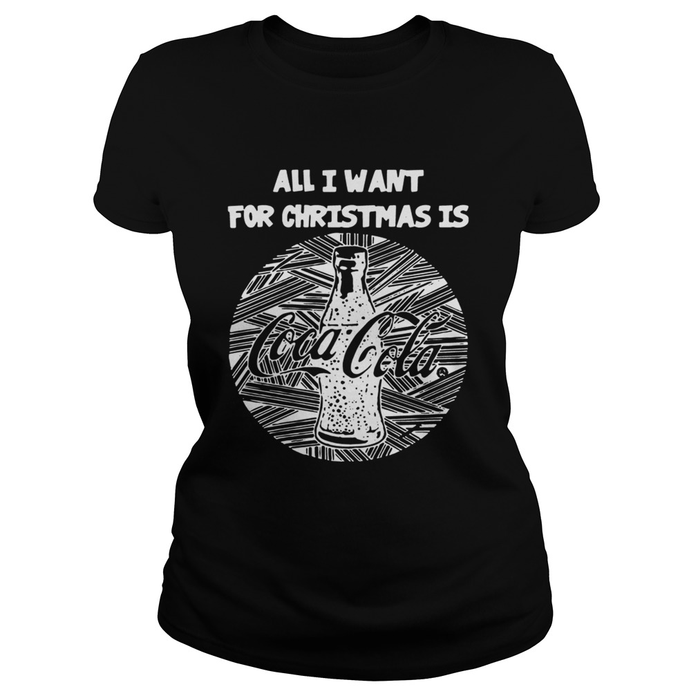 All I Want For Christmas Is Coca Cola Christmas Classic Ladies