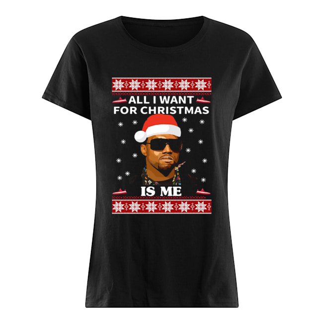 All I Want For Christmas Is Me Kanye West Classic Women's T-shirt