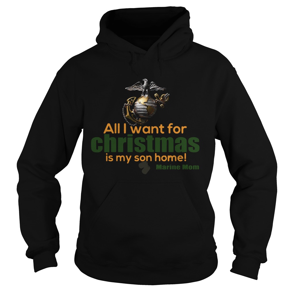 All I Want For Christmas Is My Son Home Marine Mom Hoodie