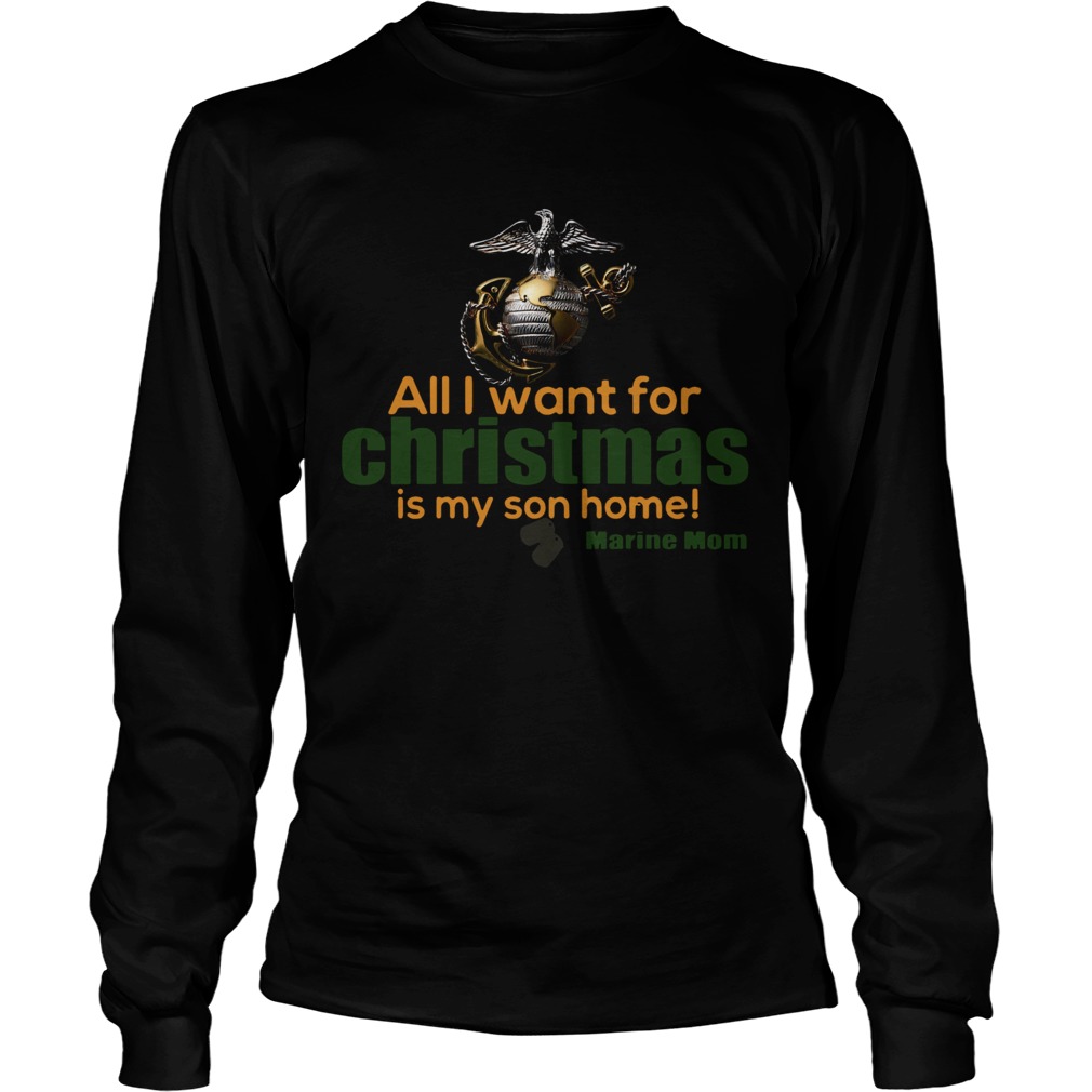 All I Want For Christmas Is My Son Home Marine Mom LongSleeve
