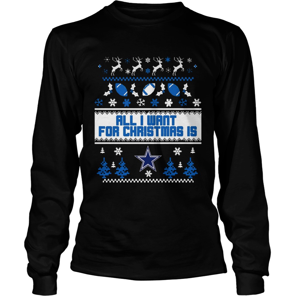 All I want for christmas is Dallas Cowboys ugly christmas LongSleeve